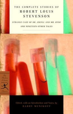 The Complete Stories of Robert Louis Stevenson: Strange Case of Dr. Jekyll and Mr. Hyde and Nineteen Other Tales Paperback Modern Library