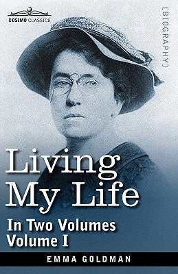 Living My Life, in Two Volumes: Vol. I Paperback Cosimo Classics