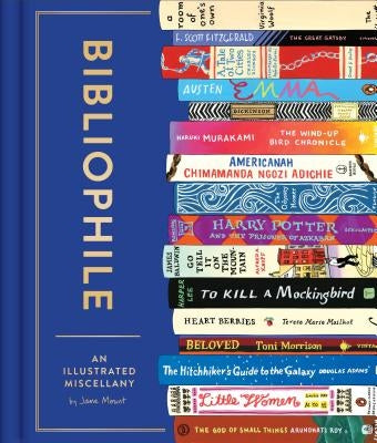 Bibliophile: An Illustrated Miscellany (Book for Writers, Book Lovers Miscellany with Booklist) by Mount, Jane