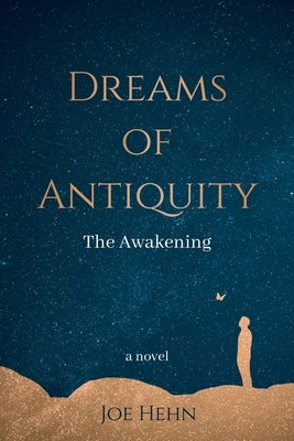 Dreams of Antiquity: The Awakening Paperback Enlightened Evolution, LLC.