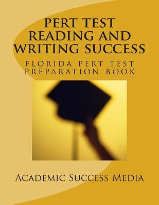 PERT Test Reading and Writing Success: Florida PERT Test Preparation Book Paperback Createspace Independent Publishing Platform