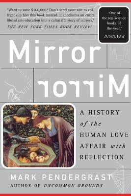 Mirror: A History of the Human Love Affair with Reflection Paperback Basic Books