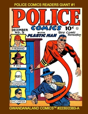 Police Comics Readers Giant #1: Gwandanaland Comics #2230/2383-A: Economical Black & White Version -- Starring Plastic Man, Phantom Lady, Human Bomb a by Comics, Gwandanaland