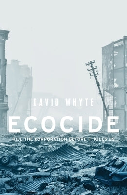 Ecocide: Kill the Corporation Before It Kills Us Paperback Manchester University Press