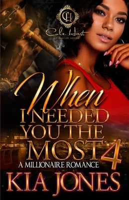 When I Needed You The Most 4: A Millionaire Romance Finale Paperback Independently Published
