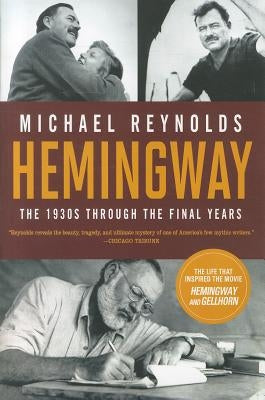 Hemingway: The 1930s Through the Final Years by Reynolds, Michael