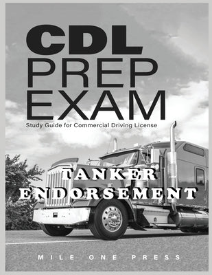 CDL Prep Exam: Tanker Endorsement: Tanker: Tanker by Frazier, Marquise L.