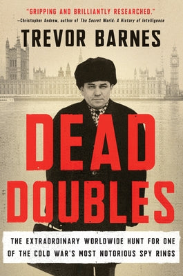 Dead Doubles: The Extraordinary Worldwide Hunt for One of the Cold War's Most Notorious Spy Ring Harper Paperbacks