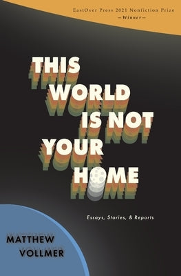 This World Is Not Your Home Paperback Eastover Press LLC