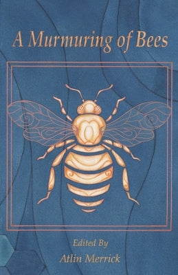 A Murmuring of Bees by Merrick, Atlin