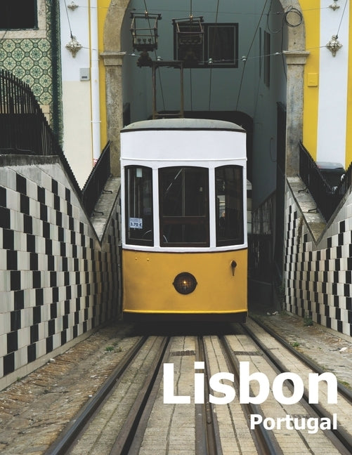 Lisbon Portugal: Coffee Table Photography Travel Picture Book Album Of A Portuguese City in Southern Europe Large Size Photos Cover Paperback Independently Published