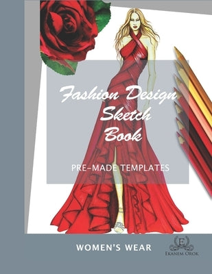 Fashion Design Sketchbook Women's Wear: Simple Steps(TM) by Orok, Ekanem