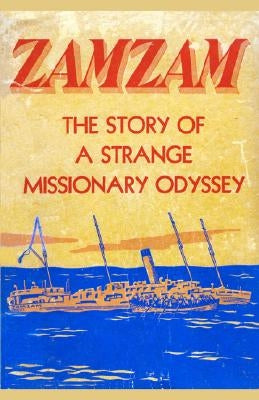 Zamzam: The story of a strange missionary journey by Swanson, S. Hjalmar
