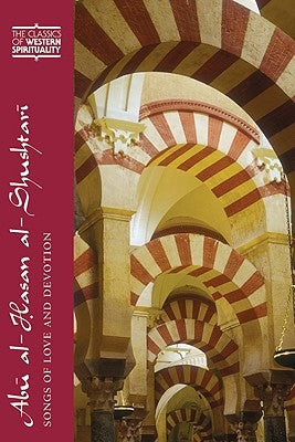 Ab&#363; Al-Hasan Al-Shushtar&#299;: Songs of Love and Devotion by Alvarez, Lourdes María