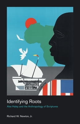 Identifying Roots: Alex Haley and the Anthropology of Scriptures Paperback Equinox Publishing (UK)