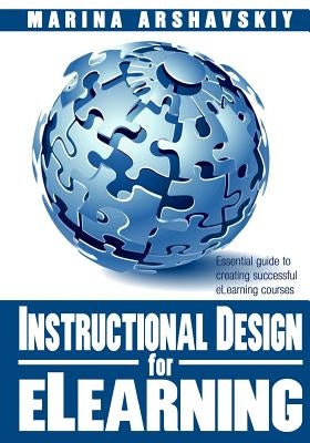 Instructional Design for ELearning: Essential guide to creating successful eLearning courses Paperback Createspace Independent Publishing Platform