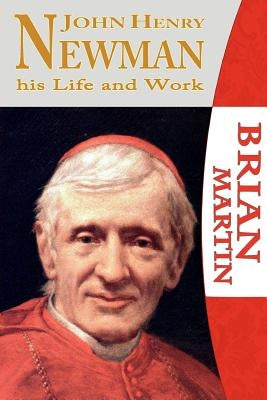 John Henry Newman-His Life and Work by Martin, Brian