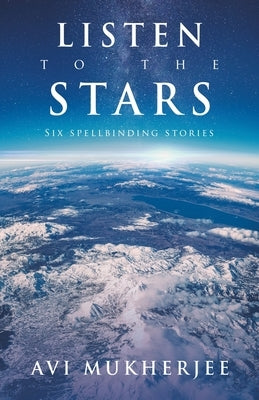 Listen to the Stars: Six Spellbinding Stories by Mukherjee, Avi