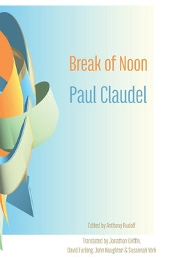 Break of Noon: Partage de midi by Claudel, Paul