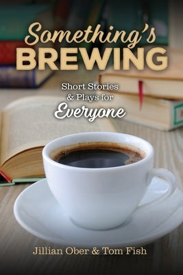 Something's Brewing: Short Stories and Plays for Everyone Paperback Hitchcock Media Group LLC