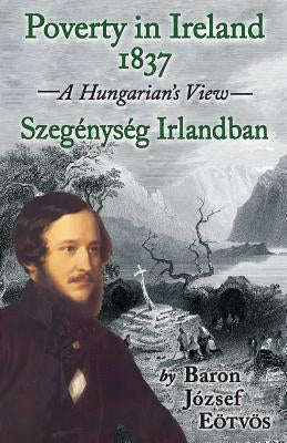 Poverty in Ireland 1837: Szegénység Irlandban Paperback Phaeton Publishing Limited