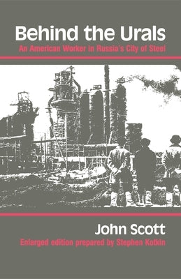Behind the Urals: An American Worker in Russia S City of Steel Paperback Indiana University Press (Ips)