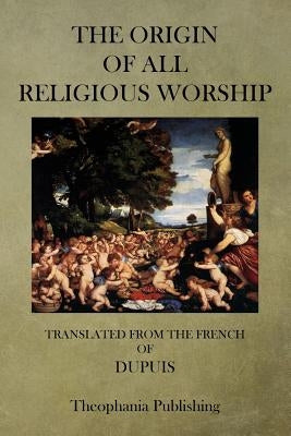 The Origin of All Religious Worship Paperback Createspace Independent Publishing Platform