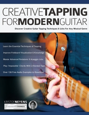 Creative Tapping For Modern Guitar: Discover Creative Guitar Tapping Techniques & Licks For Any Musical Genre by Neyens, Kristof
