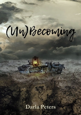 (Un)Becoming by Peters, Darla