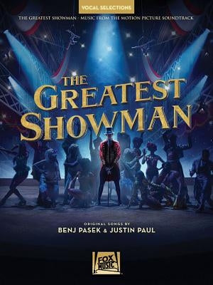 The Greatest Showman - Vocal Selections: Vocal Line with Piano Accompaniment by Pasek, Benj