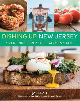 Dishing Up(r) New Jersey: 150 Recipes from the Garden State by Holl, John