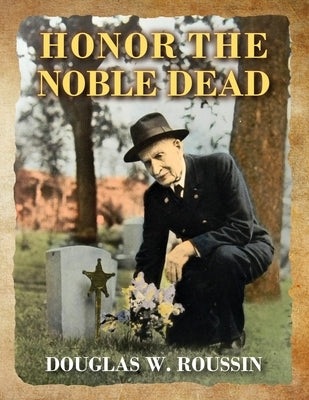 Honor the Noble Dead Paperback Outskirts Press