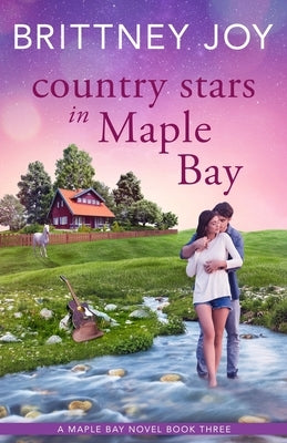 Country Stars in Maple Bay: A Sweet Small Town Cowboy Romance Paperback Brittney Joy Books