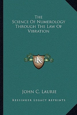 The Science Of Numerology Through The Law Of Vibration Paperback Kessinger Publishing