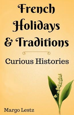 French Holidays & Traditions Paperback Margo Lestz