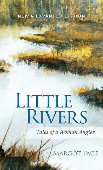 Little Rivers: Tales of a Woman Angler by Page, Margot