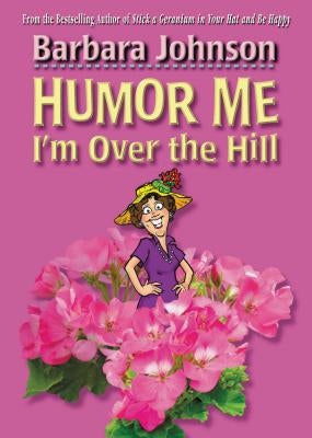 Humor Me, I'm Over the Hill Paperback Thomas Nelson