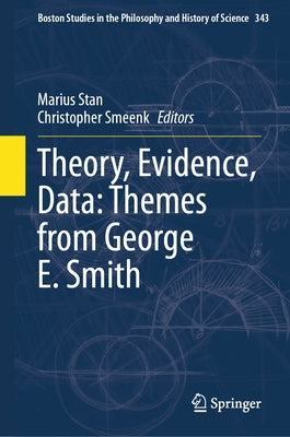 Theory, Evidence, Data: Themes from George E. Smith by Stan, Marius