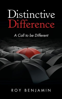 Distinctive Difference: A Call To Be Different by Benjamin, Roy