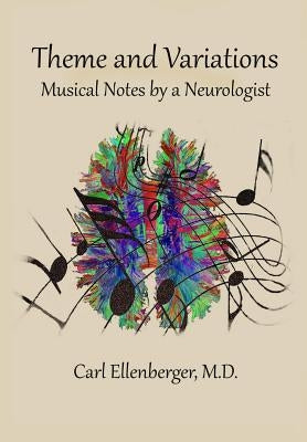 Theme and Variations: Musical Notes by a Neurologist by Ellenberger, Carl