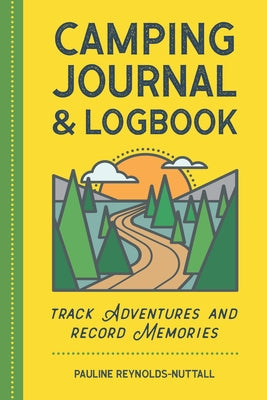 Camping Journal & Logbook: Track Adventures and Record Memories Paperback Rockridge Press