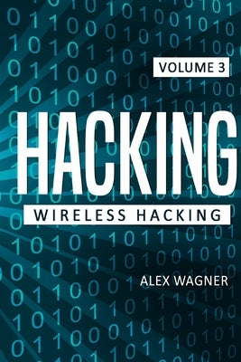 Hacking: Wireless Hacking by Wagner, Alex