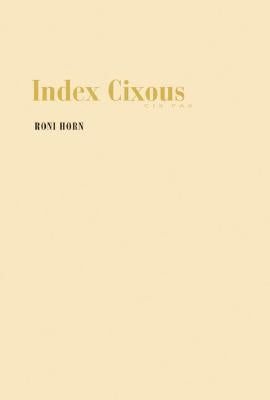 Roni Horn: Index Cixous, 2003-05 by Horn, Roni