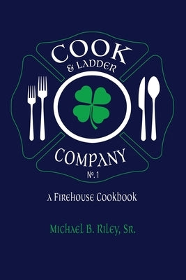 Cook & Ladder Company No. 1: A Firehouse Cookbook Paperback Independently Published