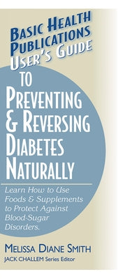 User's Guide to Preventing & Reversing Diabetes Naturally by Smith, Melissa Diane