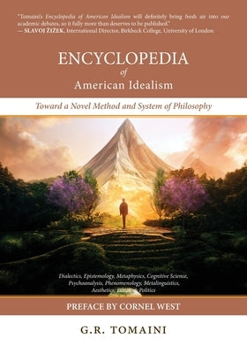 Encyclopedia of American Idealism: Toward a Novel Method and System of Philosophy by Tomaini, G. R.