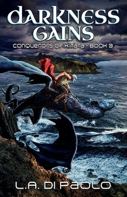 Darkness Gains: Conquerors of K'Tara, Book 3 Paperback L.A. Di Paolo - Author