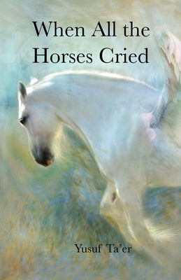 When All the Horses Cried Paperback Farthest Lote Tree Foundation