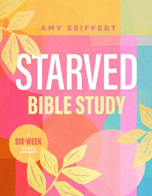 Starved Bible Study: A Six-Week Guided Journey Paperback Tyndale Momentum