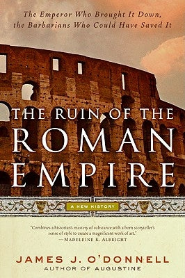 The Ruin of the Roman Empire: A New History Paperback Ecco Press